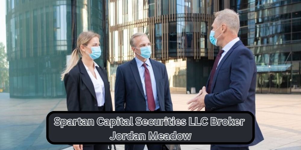 Spartan Capital Securities LLC Broker Jordan Meadow